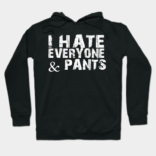 Funny Social Distancing Gift, Hate Everyone And Pants Hoodie